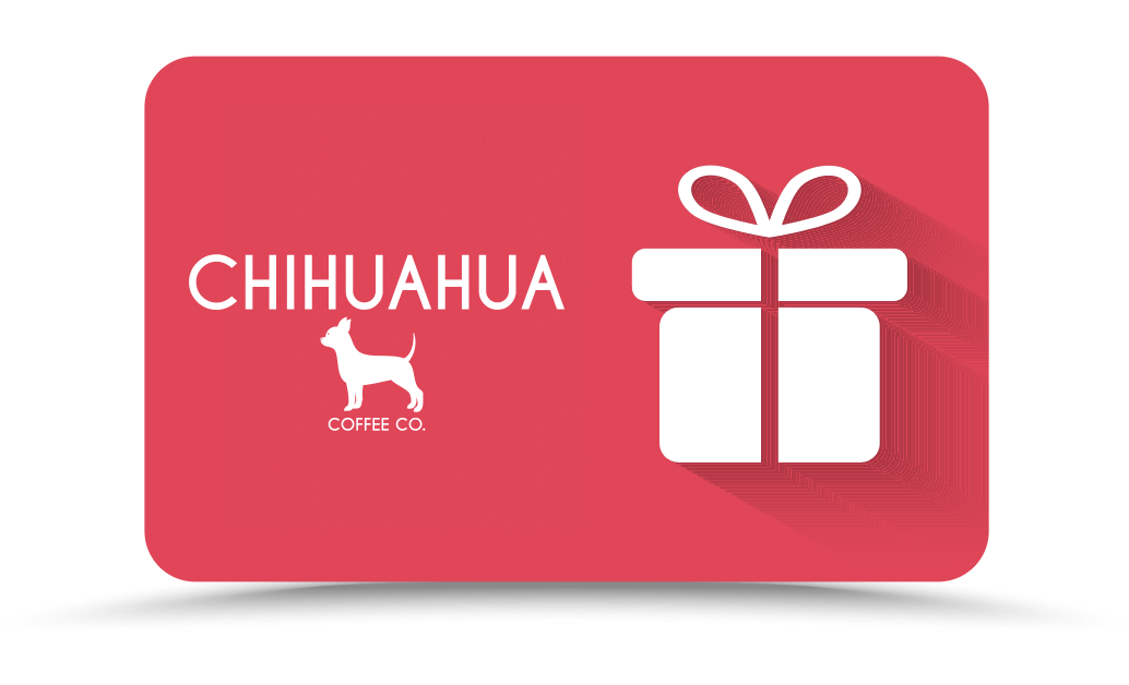 Chihuahua Coffee Company Gift Card